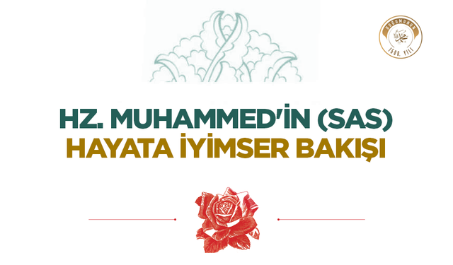 Hz. Muhammed'in (sas) Hayata İyimser Bakışı