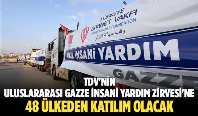 TDV'nin Uluslararası Gazze İnsani Yardım Zirvesi'ne 48 ülkeden katılım olacak