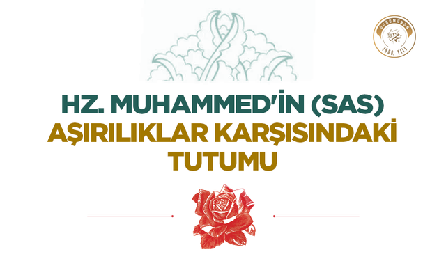 Hz. Muhammed'in (sas) Aşırılıklar Karşısındaki Tutumu