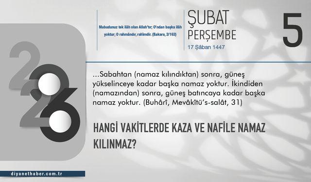 Hangi vakitlerde kaza ve nafile namaz kılınmaz?