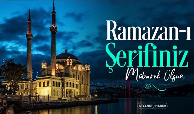 Ramazan-ı Şerifiniz Mübarek Olsun