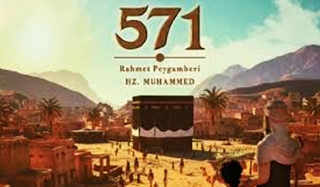"571 Rahmet Peygamberi Hz. Muhammed" filmi 17 Nisan'da vizyona girecek
