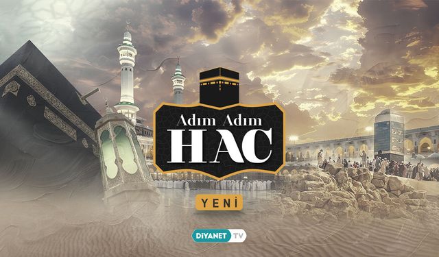 “Adım Adım Hac” Diyanet TV’de başlıyor