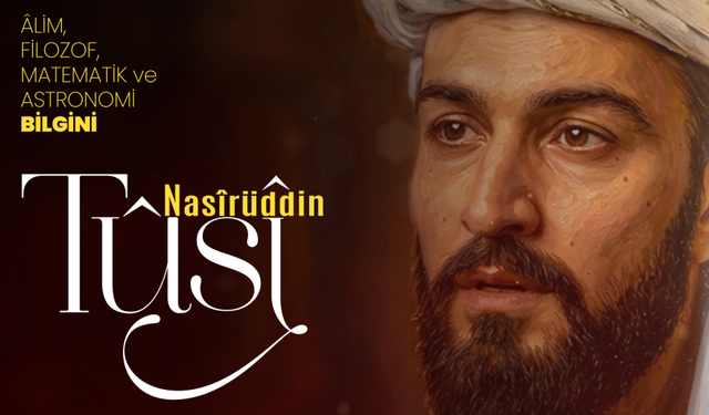 Alim, Filozof, Matematik ve Astronomi Bilgini: Nasırüddin Tusi