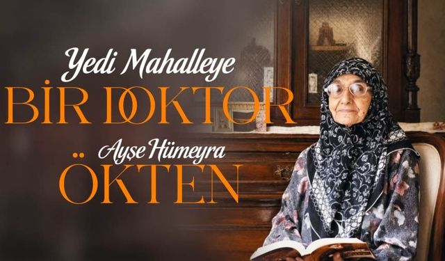YEDİ MAHALLEYE BİR DOKTOR: AYŞE HÜMEYRA ÖKTEN