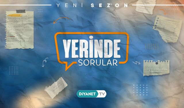 Yerinde Sorular Diyanet TV’de başlıyor