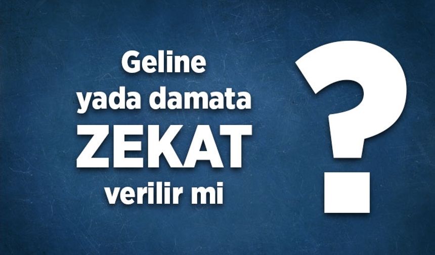 Geline yada damata zekat verilir mi?