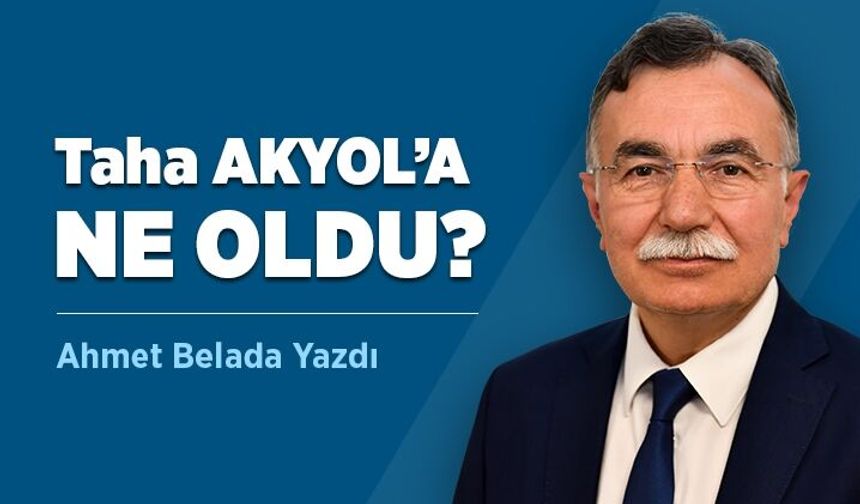 Taha Akyol'a ne oldu?
