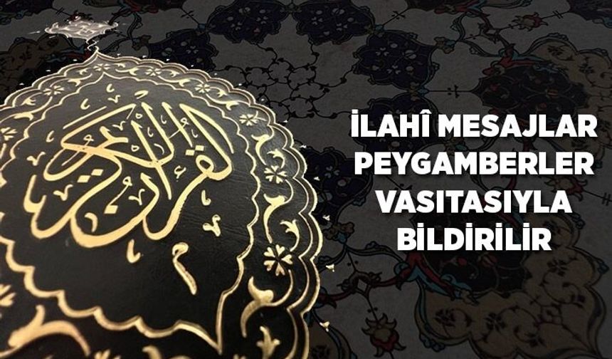 İlahi mesajlar peygamberler vasıtasıyla bildirilir