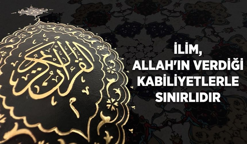 İlim, Allah'ın verdiği kabiliyetlerle sınırlıdır