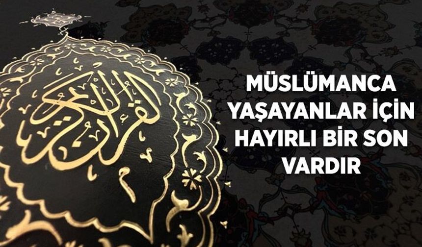 Müslümanca Yaşayanlar İçin Hayırlı Bir Son Vardır