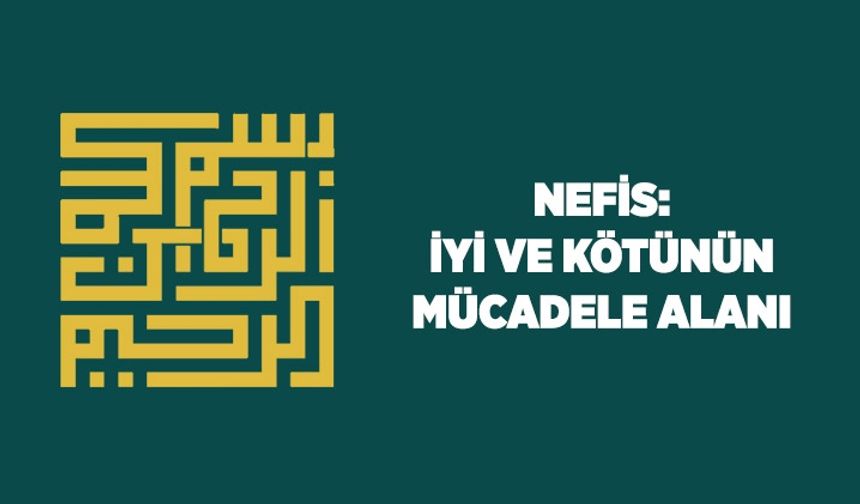 Nefis: iyi ve Kötünün Mücadele Alanı