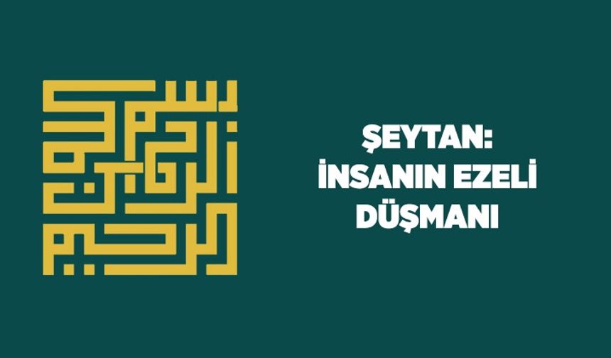 Şeytan: İnsanın ezeli düşmanı