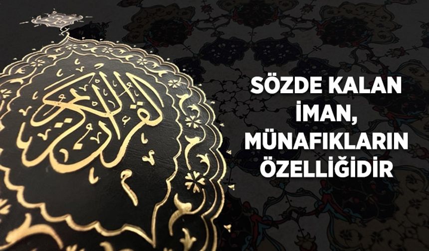 Sözde kalan iman, münafıkların özelliğidir