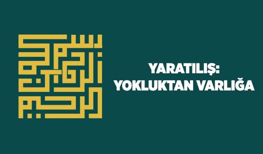 Yaratılış: Yokluktan varlığa