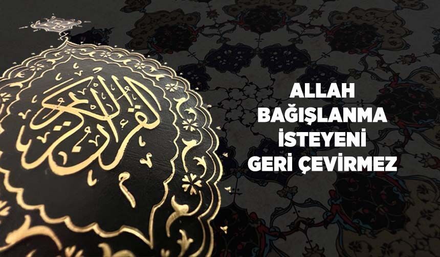 Allah (cc), Bağışlanma İsteyeni Geri Çevirmez