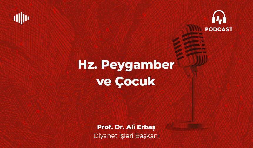 Hz. Peygamber (sas) ve Çocuk - Prof. Dr. Ali Erbaş