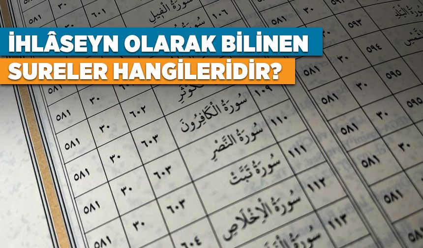 İhlaseyn olarak bilinen sureler hangileridir?