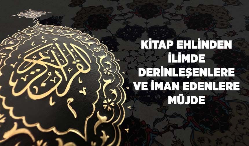 Kitap Ehlinden İlimde Derinleşenlere ve İman Edenlere Müjde!