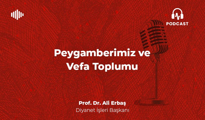 Peygamberimiz ve Vefa Toplumu - Prof. Dr. Ali Erbaş