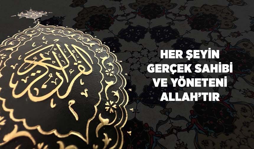 Her Şeyin Gerçek Sahibi ve Yöneteni Allah'tır
