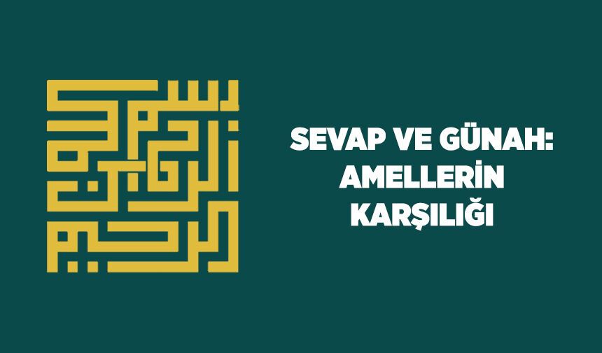 Sevap ve Günah: Amellerin Karşılığı