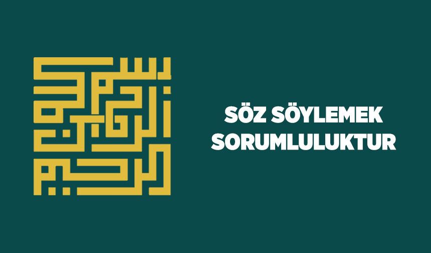 Söz Söylemek Sorumluluktur