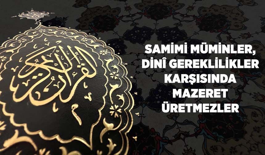 Samimi Müminler, Dini Gereklilikler Karşısında Mazeret Üretmezler