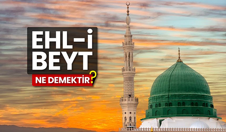 Ehl-i Beyt ne demektir?