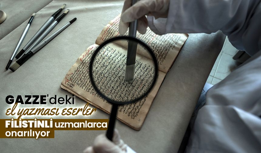 Gazze'deki tarihi el yazması eserler Filistinli uzmanlarca onarılıyor