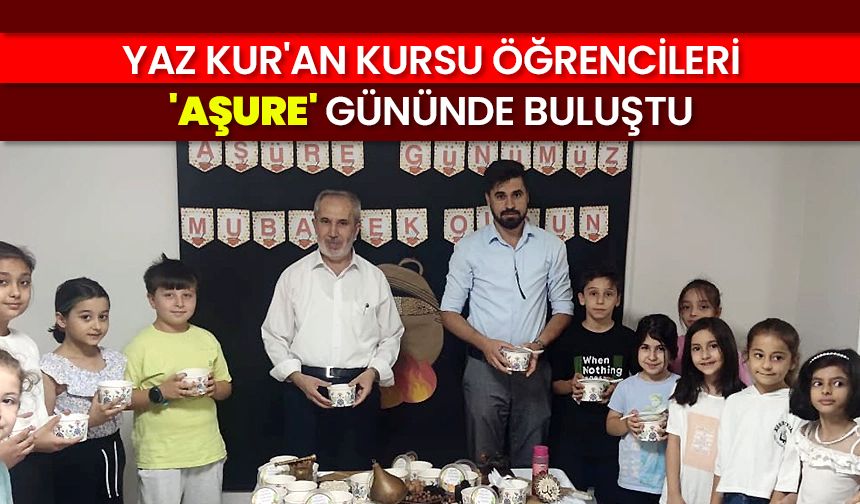 Yaz Kur'an Kursu öğrencileri 'Aşure' gününde buluştu
