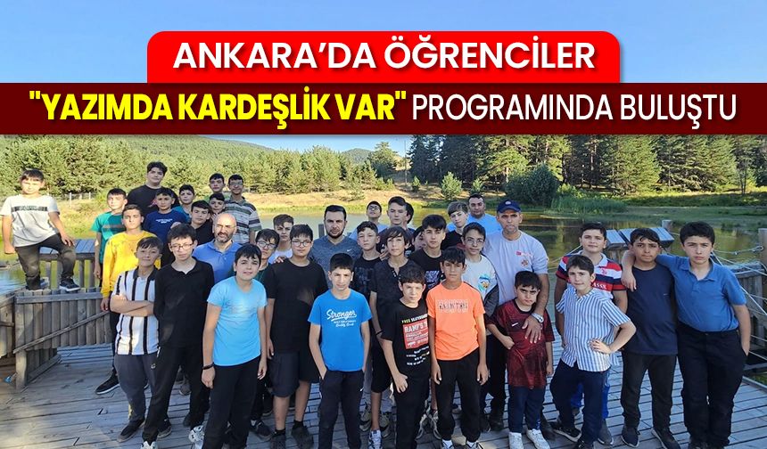 Ankara’da öğrenciler "Yazımda Kardeşlik Var" programında buluştu