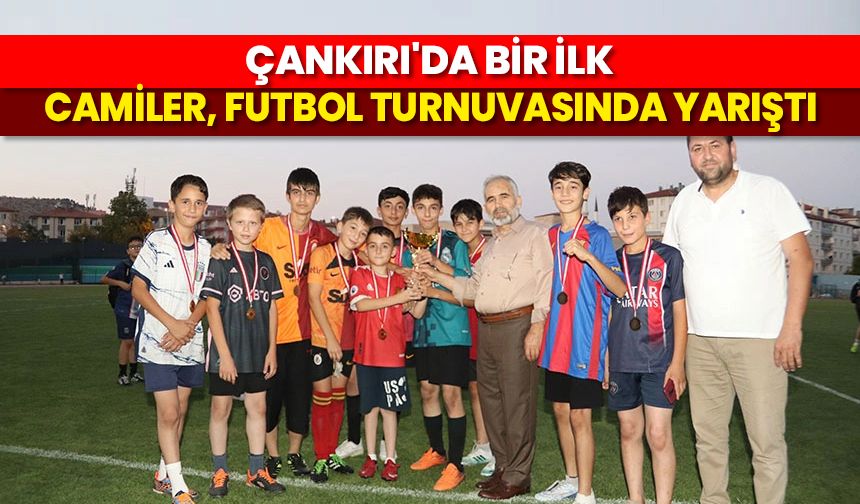 Çankırı'da bir ilk: Camiler, futbol turnuvasında yarıştı