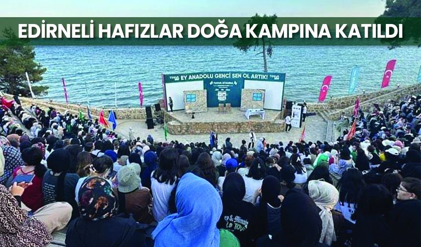 Edirneli hafızlar doğa kampına katıldı