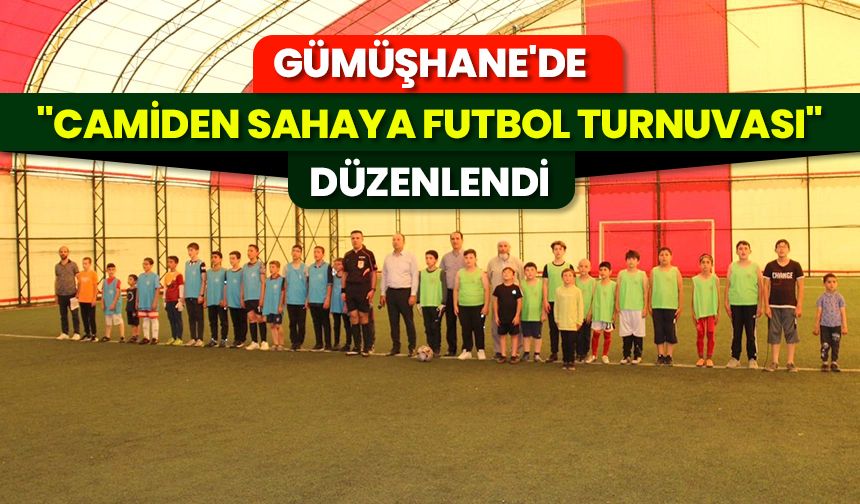 Gümüşhane'de "Camiden Sahaya Futbol Turnuvası" düzenlendi