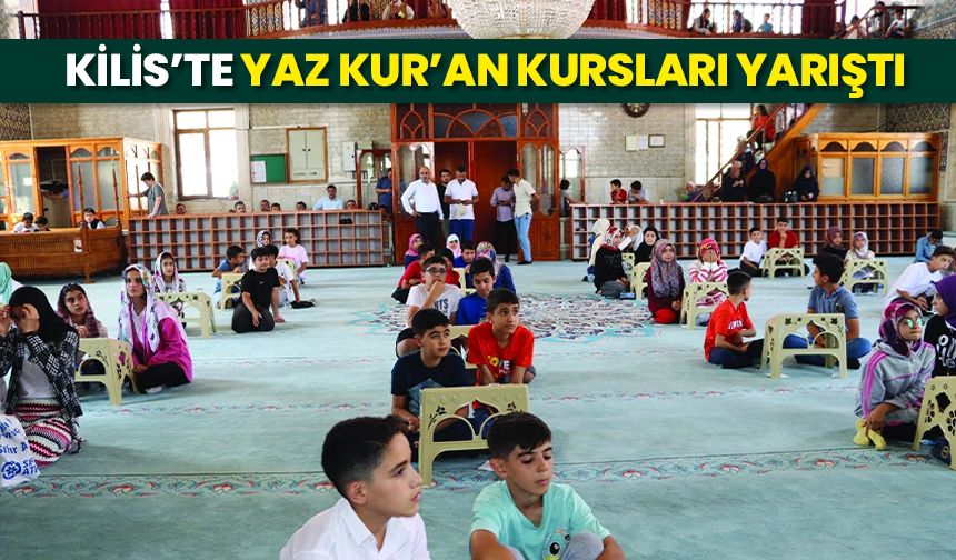 Kilis’te yaz Kur’an kursları yarıştı