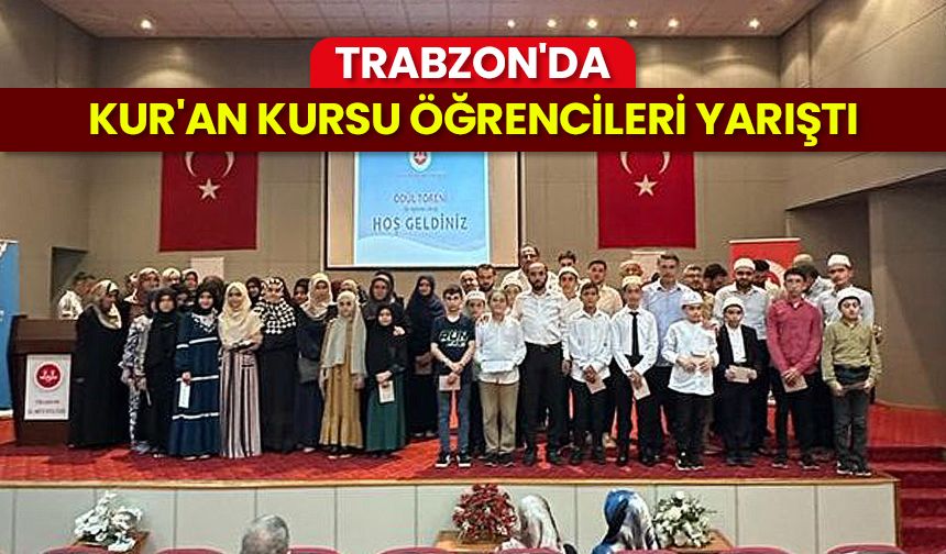 Trabzon'da Kur'an kursu öğrencileri yarıştı