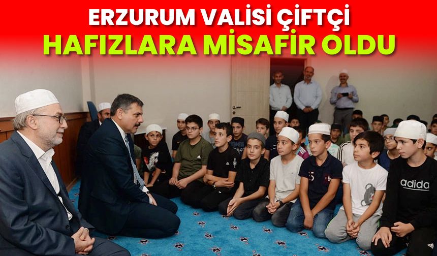 Erzurum Valisi Çiftçi, hafızlara misafir oldu