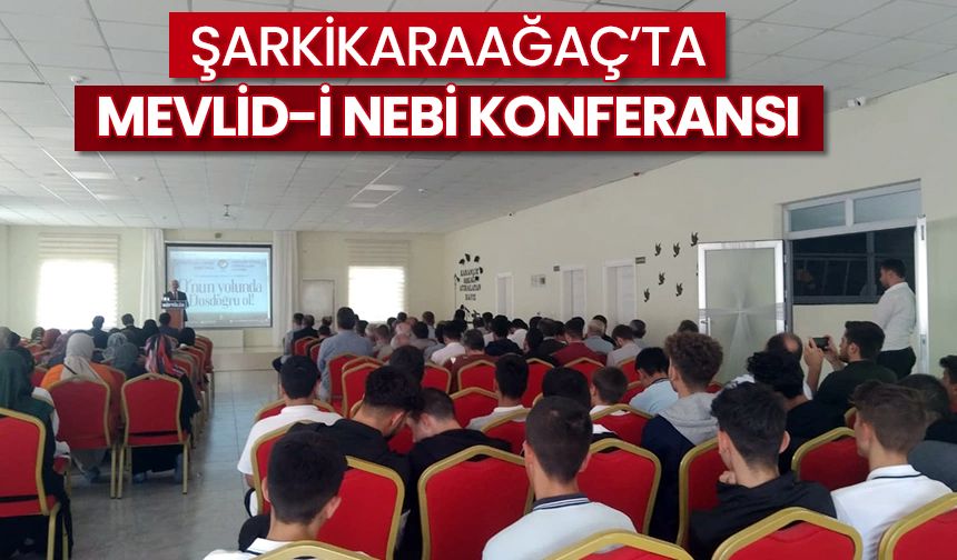 Şarkikaraağaç’ta Mevlid-i Nebi konferansı