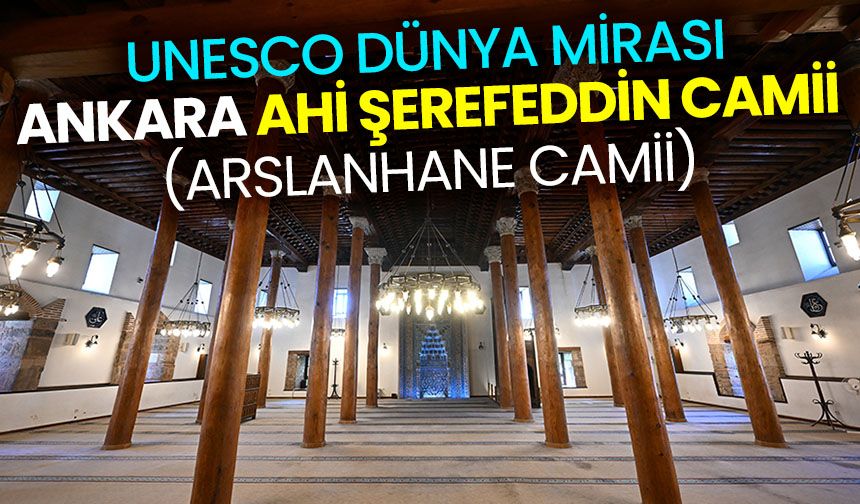 Unesco Dünya Mirası Ankara Ahi Şerefeddin Camii (Arslanhane Camii)