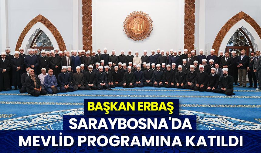 Başkan Erbaş, Saraybosna'da mevlid programına katıldı