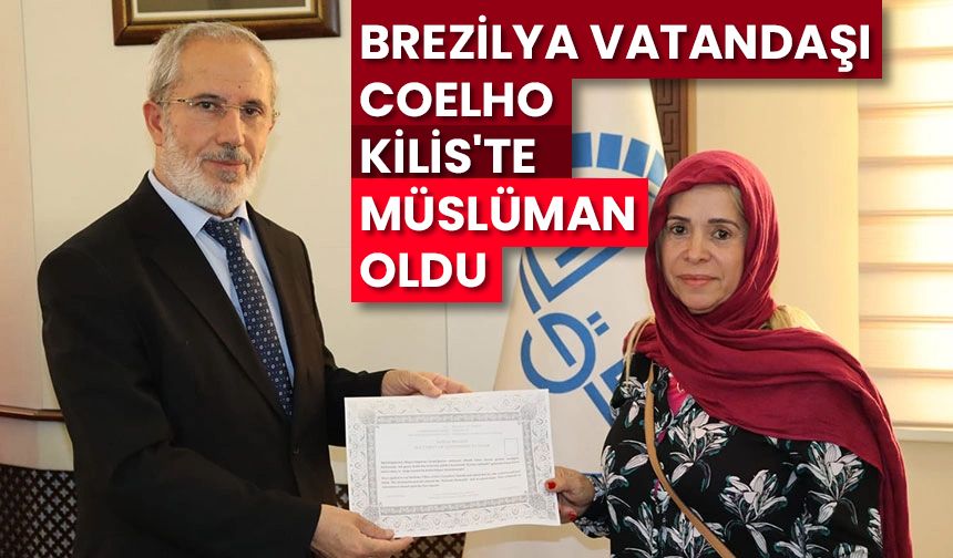 Brezilya vatandaşı Coelho, Kilis'te Müslüman oldu