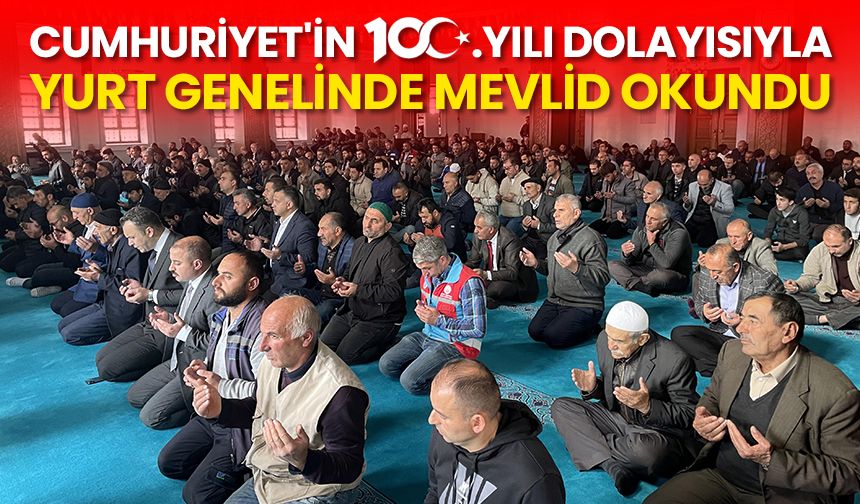 Cumhuriyet'in 100. yılı dolayısıyla mevlid okundu