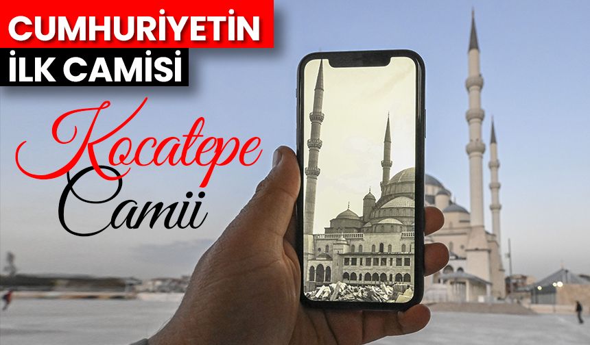 Cumhuriyetin ilk camisi: Kocatepe Camii