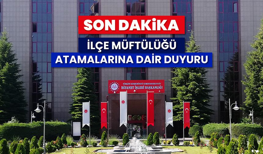 Diyanet'ten ilçe müftülüğü atamalarına dair duyuru