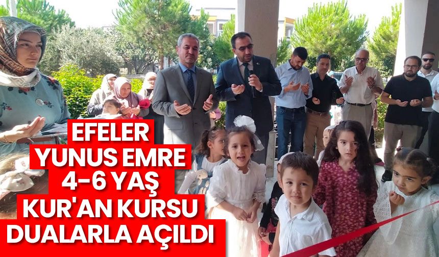 Efeler Yunus Emre 4-6 Yaş Kur'an Kursu dualarla açıldı