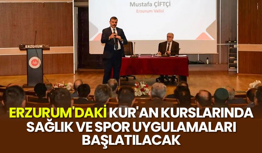 Erzurum'daki Kur'an kurslarında sağlık ve spor uygulamaları başlatılacak