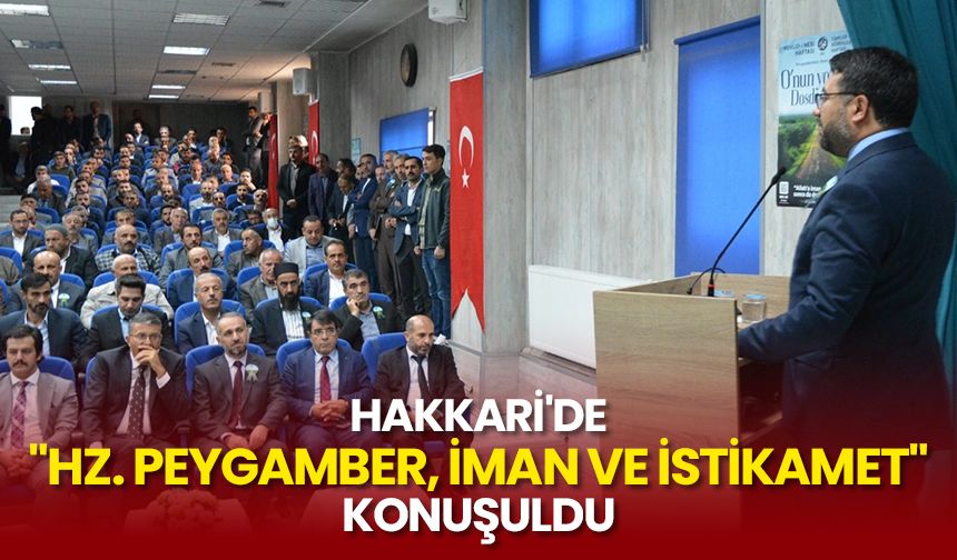 Hakkari'de "Hz. Peygamber, İman ve İstikamet" konuşuldu