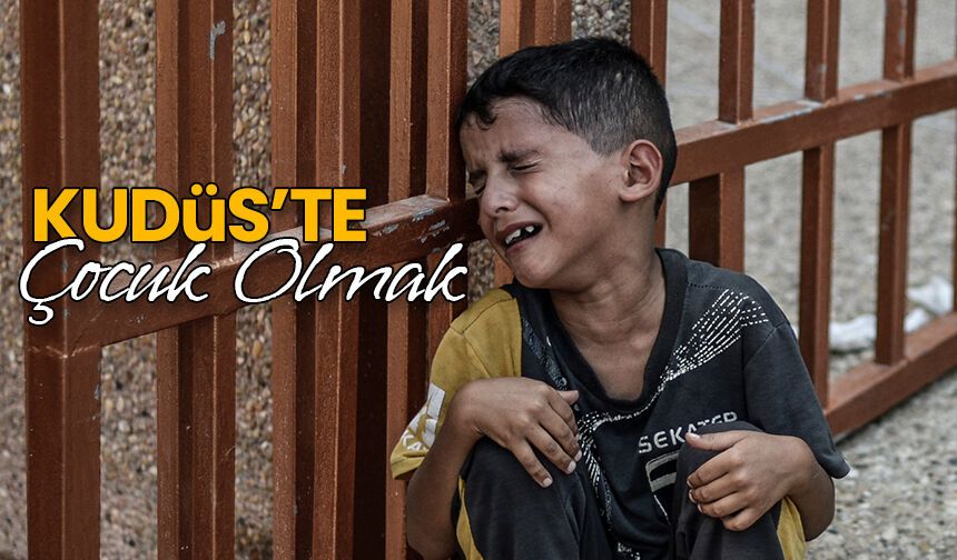 Kudüs'te Çocuk Olmak