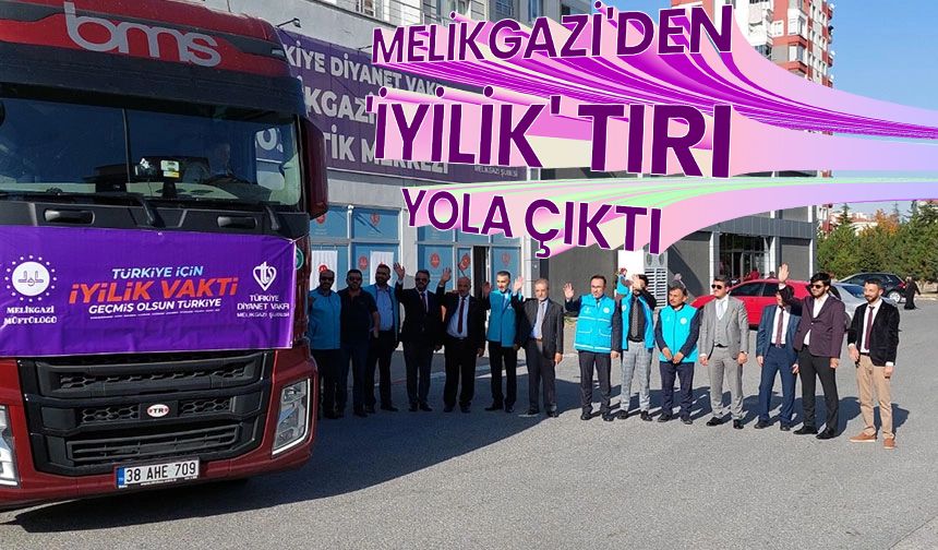 Melikgazi'den 'İyilik' tırı yola çıktı